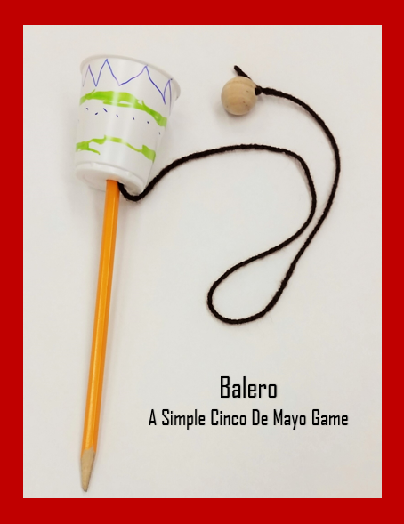 Add to your celebration with this fun and easy Balero Cinco De Mayo Activity. Have fun while learning about the Mexican Holiday and creating this traditional ball in a cup game.